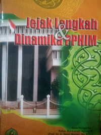 Jejak Langkah & Dinamika PPHIM